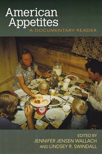 American Appetites: A Documentary Reader (Food and Foodways) von University of Arkansas Press