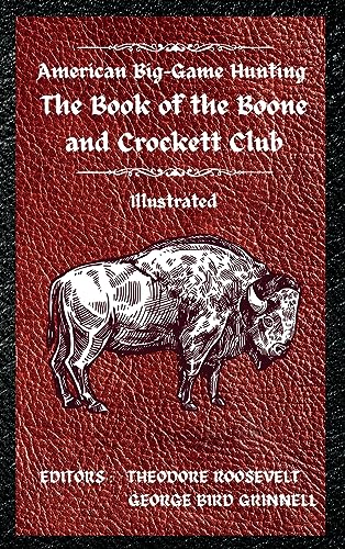 American Big-Game Hunting The Book of the Boone and Crockett Club American Big-Game Hunting The Book of the Boone and Crockett Club von MixtPublish