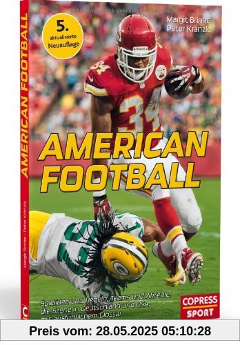 American Football: Spielidee und Regeln, Teams und Akteure, die Szene in Deutschland und USA, mit ausführlichem Glossar
