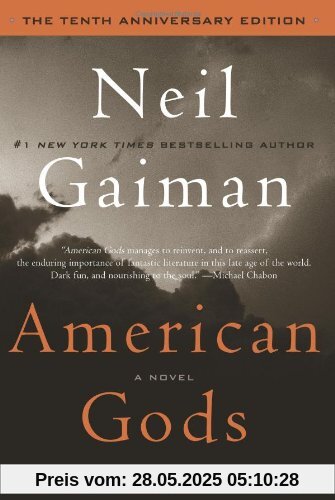 American Gods: The Tenth Anniversary Edition: A Novel American Gods: The Tenth Anniversary Edition: A Novel