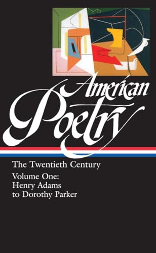 American Poetry: The Twentieth Century Vol. 1 (LOA #115): Henry Adams to Dorothy Parker (Library of America: The American Poetry Anthology, Band 4)