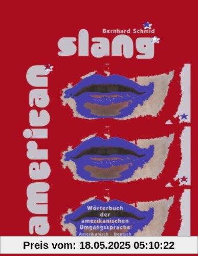 American Slang. Wörterbuch der amerikanischen Umgangssprache Amerikanisch - Deutsch American Slang. Wörterbuch der amerikanischen Umgangssprache Amerikanisch - Deutsch