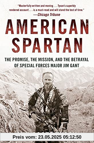 American Spartan: The Promise, the Mission, and the Betrayal of Special Forces Major Jim Gant