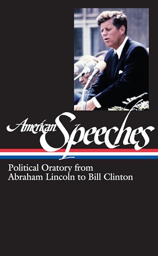 American Speeches Vol. 2 (LOA #167): Political Oratory from Abraham Lincoln to Bill Clinton (Library of America: The American Speeches Collection, Band 2)