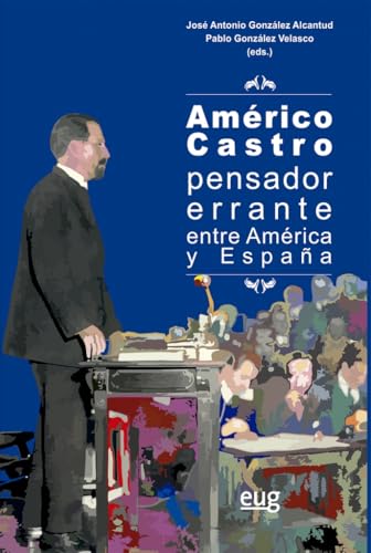 Américo Castro, pensador errante entre América y España (Antropología y estudios culturales) von Editorial Universidad de Granada