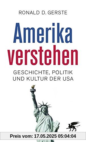 Amerika verstehen: Geschichte, Politik und Kultur der USA