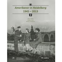Amerikaner in Heidelberg 1945 – 2013
