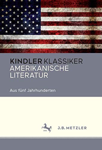 Amerikanische Literatur: Aus fünf Jahrhunderten von J.B. Metzler