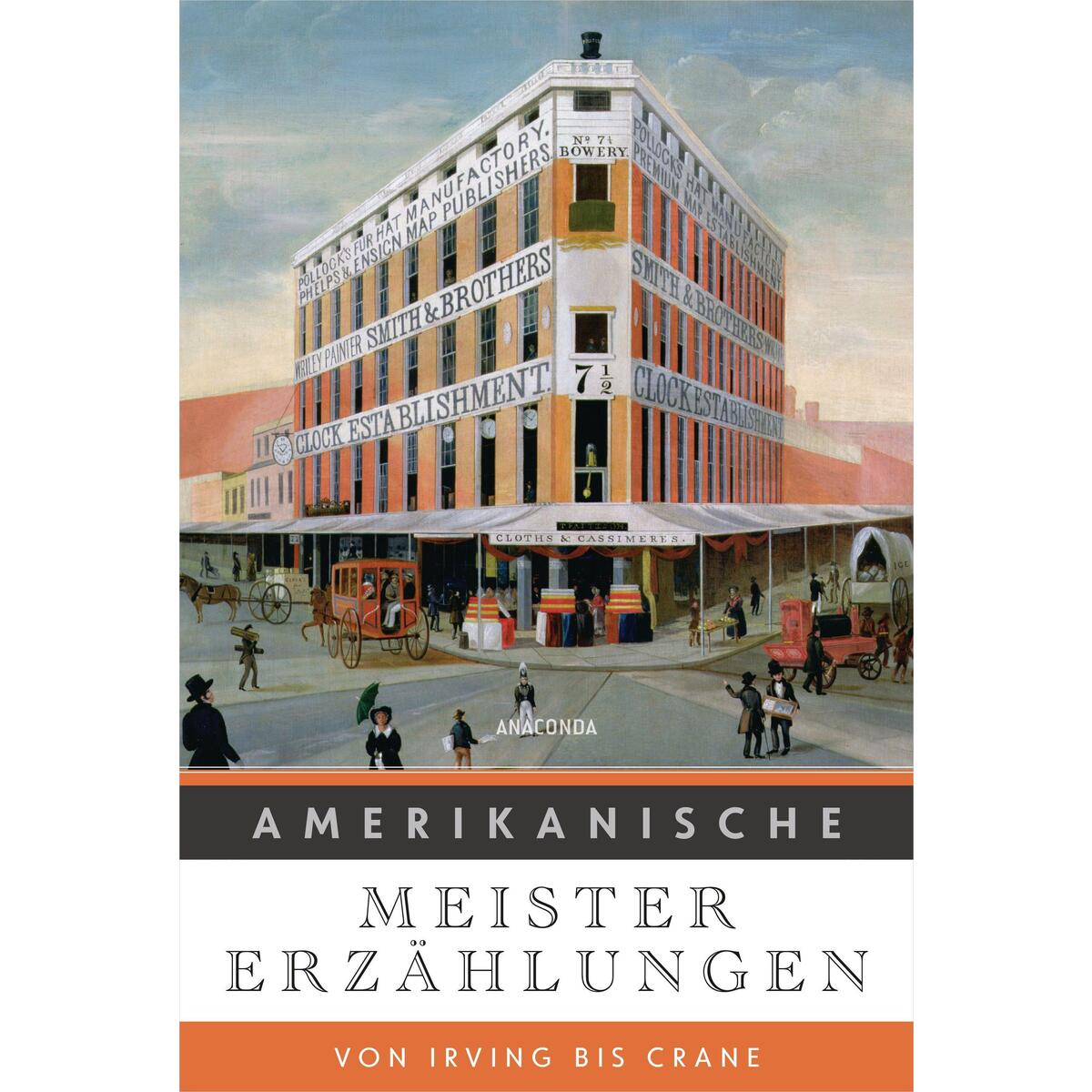 Amerikanische Meistererzählungen. Von Irving bis Crane Amerikanische Meistererzählungen. Von Irving bis Crane von Anaconda Verlag