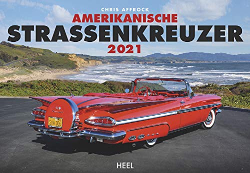 Amerikanische Strassenkreuzer 2021: Die legendärsten Automobile des "american way of drive" von Heel Verlag