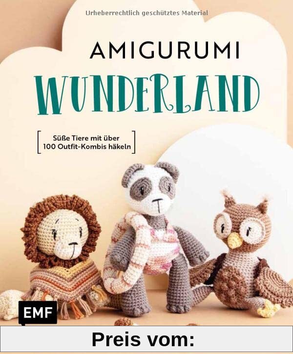 Amigurumi-Wunderland: 15 süße Häkeltiere mit über 100 Outfit-Kombis häkeln