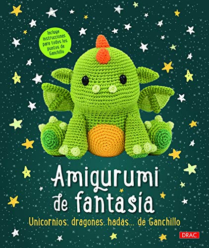 Amigurumi de fantasía: Unicornios, dragones, hadas...de ganchillo von Editorial El Drac, S.L.