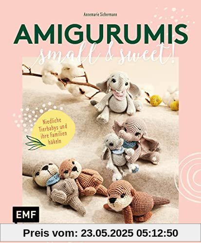 Amigurumis – small and sweet!: Niedliche Tierbabys und ihre Familien häkeln
