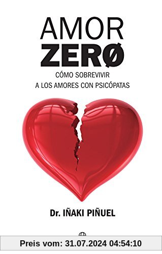 Amor zero : cómo sobrevivir a los amores psicópatas (Psicología y salud)