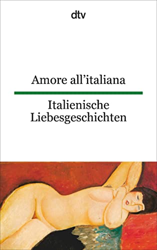 Amore all'italiana Italienische Liebesgeschichten: dtv zweisprachig für Könner – Italienisch