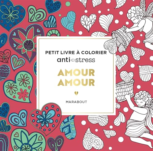 Amour amour: Petit livre à colorier anti-stress Amour amour: Petit livre à colorier anti-stress von MARABOUT