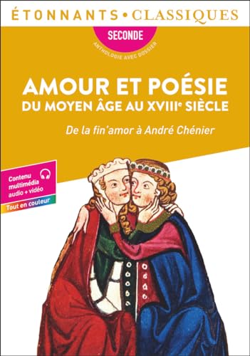 Amour et poésie du Moyen Âge au XVIIIᵉ siècle: De la fin'amor à André Chénier Amour et poésie du Moyen Âge au XVIIIᵉ siècle: De la fin'amor à André Chénier von FLAMMARION