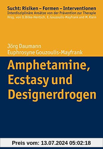 Amphetamine, Ecstasy und Designerdrogen (Sucht: Risiken - Formen - Interventionen)