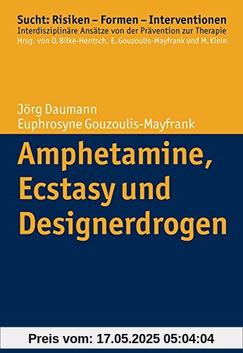 Amphetamine, Ecstasy und Designerdrogen (Sucht: Risiken - Formen - Interventionen)