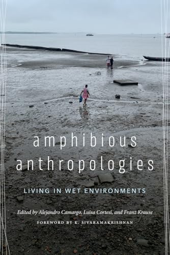 Amphibious Anthropologies: Living in Wet Environments (Culture, Place, and Nature) von University of Washington Press