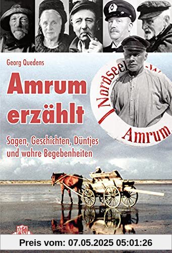 Amrum erzählt: Sagen, Geschichten, Düntjes und wahre Begebenheiten