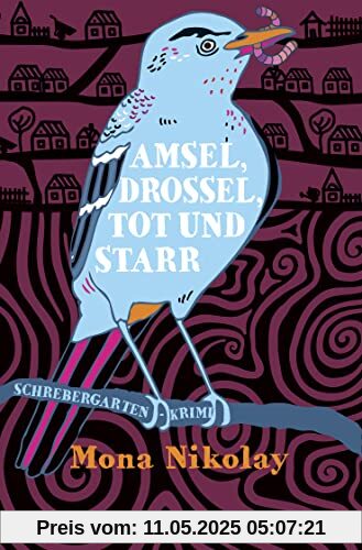 Amsel, Drossel, tot und starr: Schrebergartenkrimi (Manne Nowak ermittelt, Band 2)