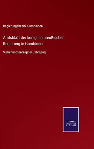Amtsblatt der königlich preußischen Regierung in Gumbinnen: Siebenundfünfzigster Jahrgang von Outlook