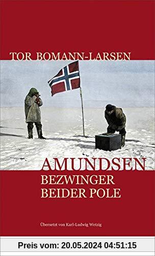 Amundsen: Bezwinger beider Pole