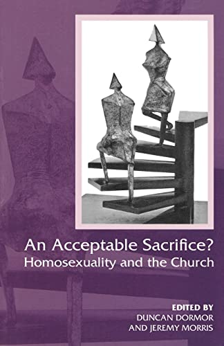 An Acceptable Sacrifice?: Homosexuality and the Church An Acceptable Sacrifice?: Homosexuality and the Church von Society for Promoting Christian Knowledge
