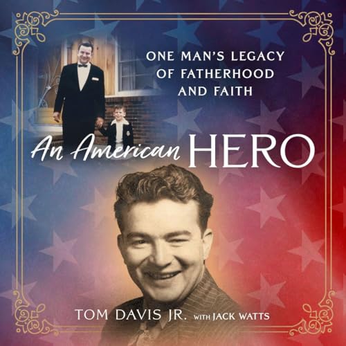 An American Hero: One Man's Legacy of Fatherhood and Faith An American Hero: One Man's Legacy of Fatherhood and Faith von Forefront Books
