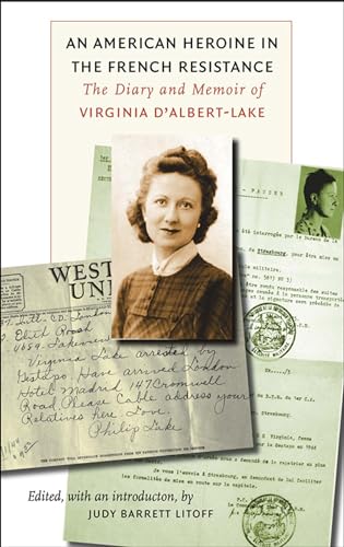 An American Heroine in the French Resistance: The Diary and Memoir of Virginia D'Albert-Lake (World War II: The Global, Human, and Ethical Dimension, Band 9)