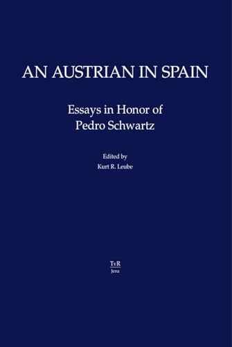 An Austrian in Spain: Essays in Honor of Pedro Schwartz von TvR Medienverlag Jena