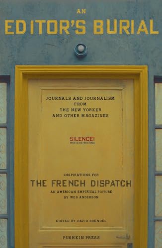 An Editor’s Burial: Journals and Journalism from the New Yorker and Other Magazines An Editor’s Burial: Journals and Journalism from the New Yorker and Other Magazines von Pushkin Press