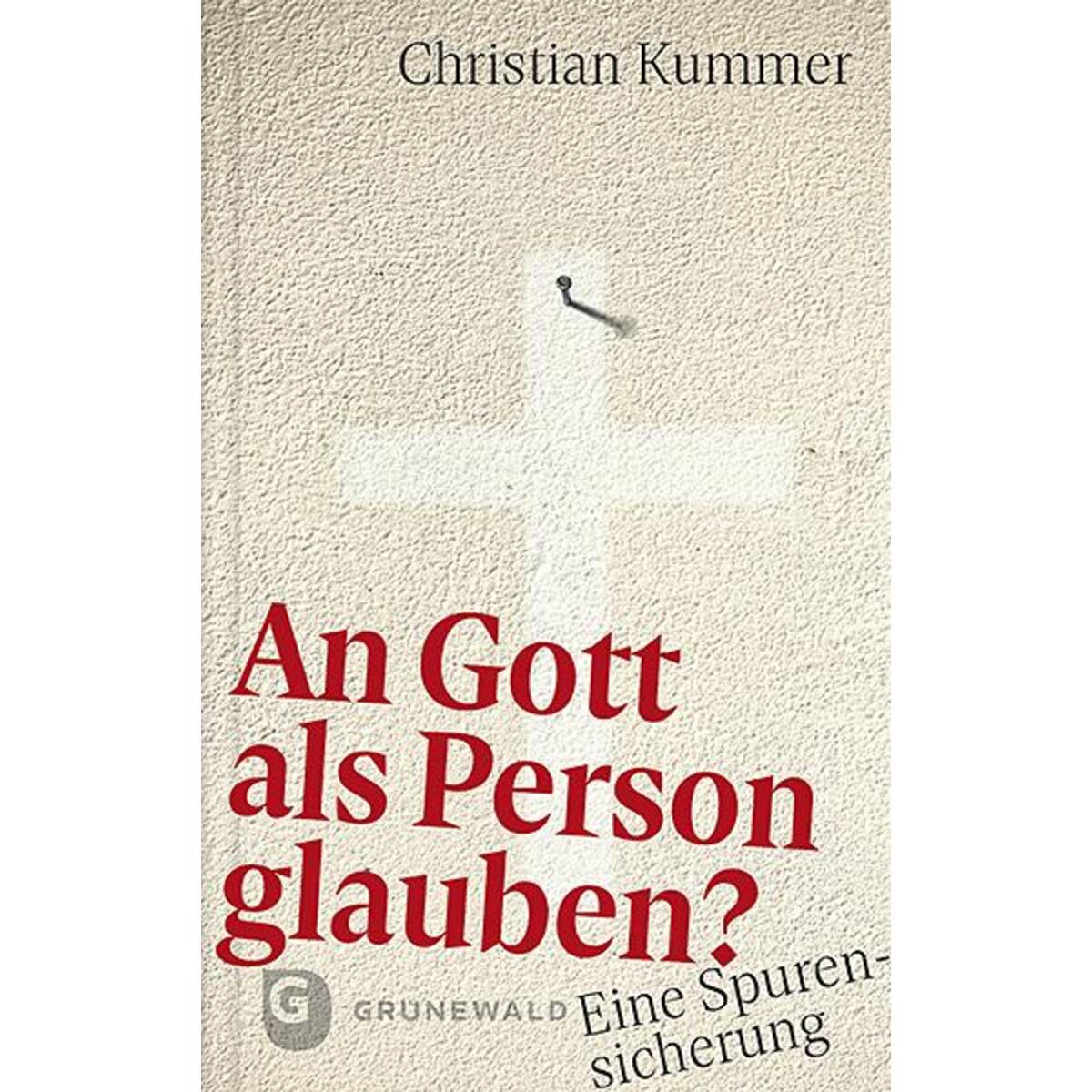 An Gott als Person glauben? An Gott als Person glauben? von Matthias-Grünewald-Verlag