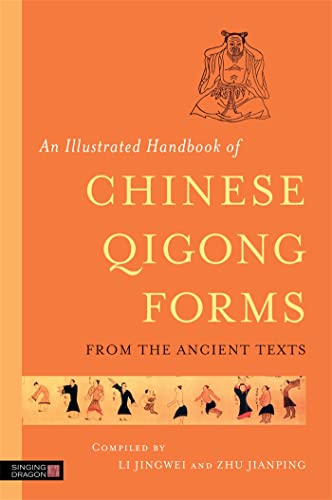An Illustrated Handbook of Chinese Qigong Forms from the Ancient Texts von Singing Dragon