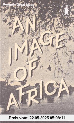 An Image of Africa/ The Trouble with Nigeria (Penguin Great Ideas)
