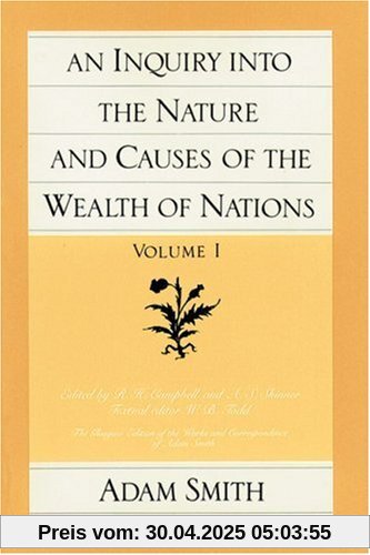 An Inquiry Into the Nature and Causes of the Wealth of Nations, Volume 1