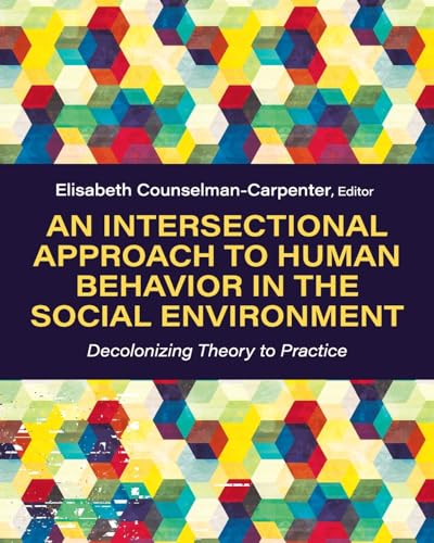 An Intersectional Approach to Human Behavior in the Social Environment: Decolonizing Theory to Practice An Intersectional Approach to Human Behavior in the Social Environment: Decolonizing Theory to Practice von Cognella, Inc