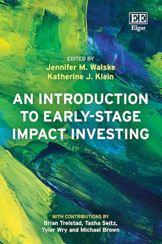 An Introduction to Early-Stage Impact Investing An Introduction to Early-Stage Impact Investing von Edward Elgar Publishing Ltd
