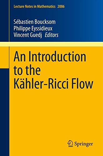 An Introduction to the Kähler-Ricci Flow (Lecture Notes in Mathematics, Band 2086) von Springer