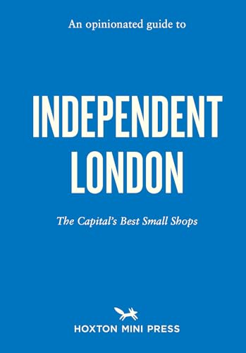 An Opinionated Guide to Independent London von Hoxton Mini Press