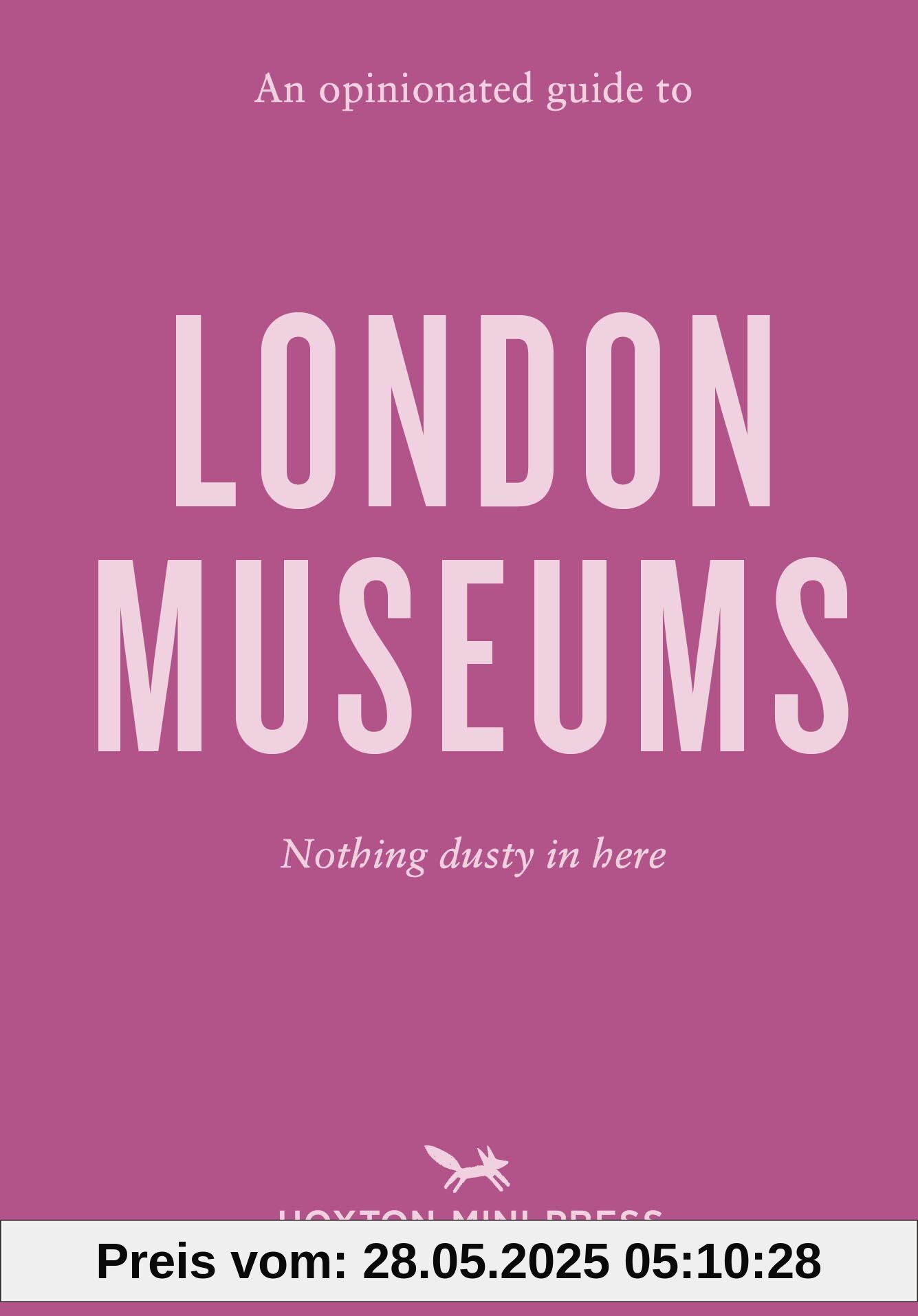 An Opinionated Guide to London Museums
