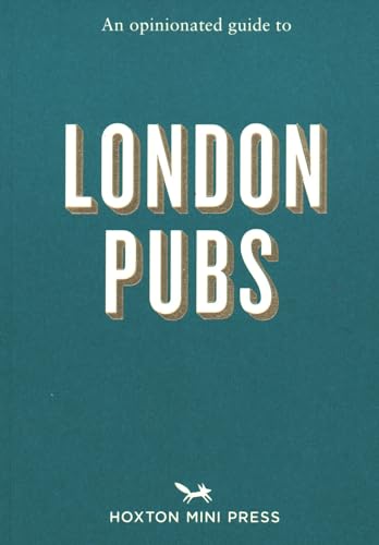 An Opinionated Guide to London Pubs