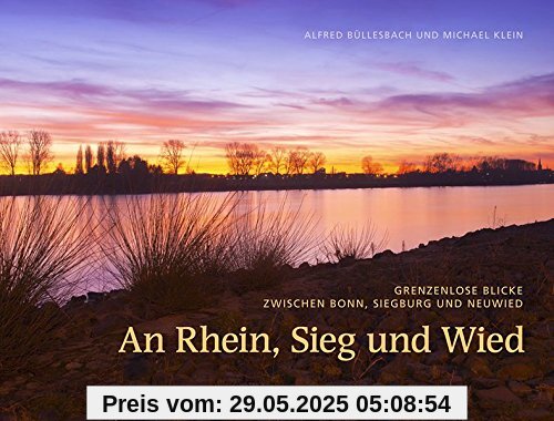 An Rhein, Sieg und Wied: Grenzenlose Blicke zwischen Bonn, Siegburg und Neuwied An Rhein, Sieg und Wied: Grenzenlose Blicke zwischen Bonn, Siegburg und Neuwied
