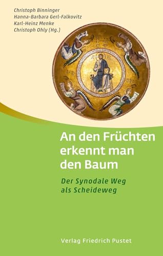 An den Früchten erkennt man den Baum: Der Synodale Weg als Scheideweg An den Früchten erkennt man den Baum: Der Synodale Weg als Scheideweg von Pustet, F