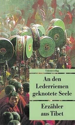 An den Lederriemen geknotete Seele. Erzähler aus Tibet. (Unionsverlag Taschenbücher)