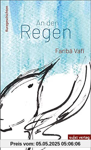 An den Regen: Kurzgeschichten