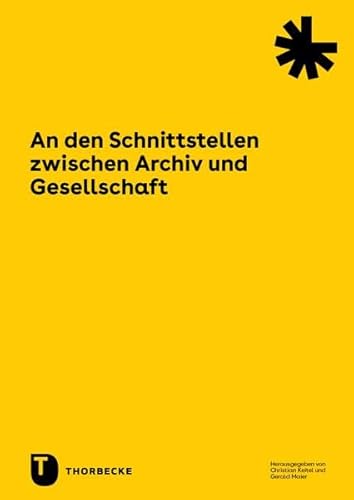 An den Schnittstellen zwischen Archiv und Gesellschaft (Werkhefte des Landesarchivs Baden-Württemberg) von Thorbecke Jan Verlag