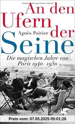 An den Ufern der Seine: Die magischen Jahre von Paris 1940 - 1950