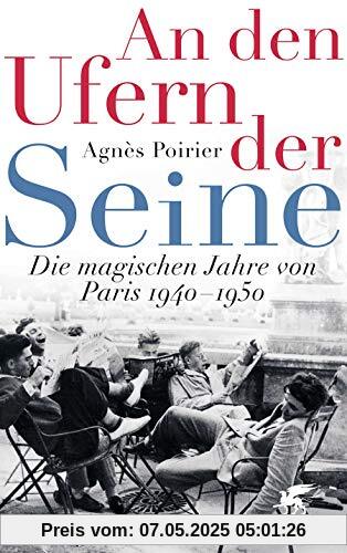 An den Ufern der Seine: Die magischen Jahre von Paris 1940 - 1950